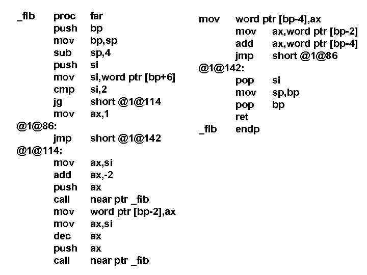 _fib proc push mov sub push mov cmp jg mov @1@86: jmp @1@114: mov