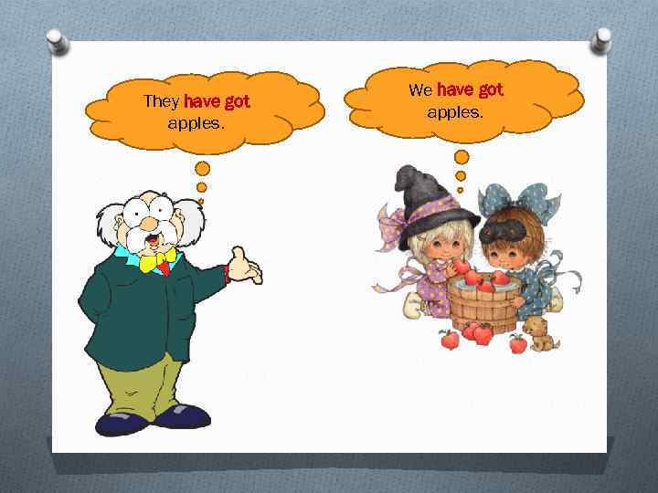 They have got apples. We have got apples. 