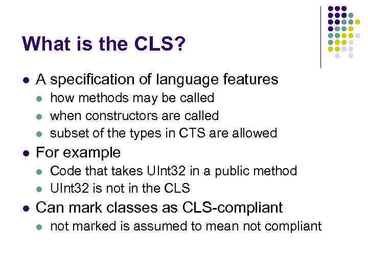 What is the CLS? l A specification of language features l l For example