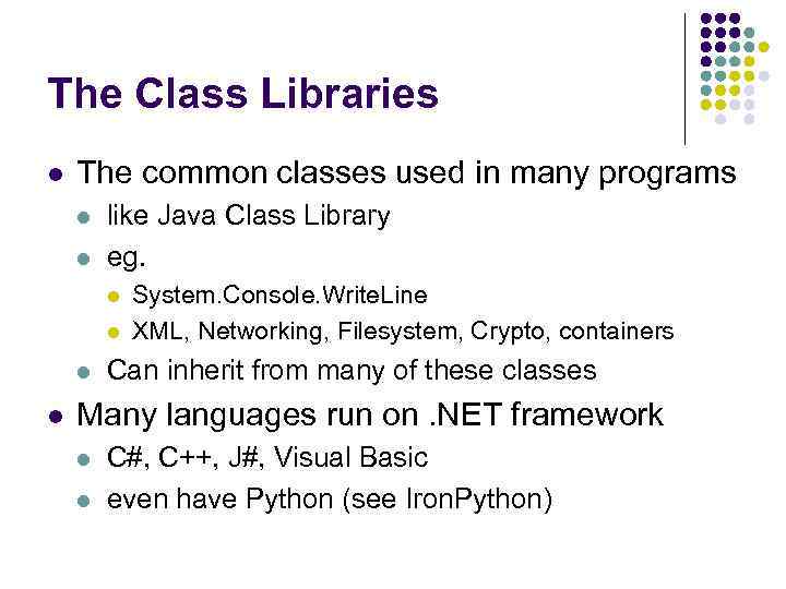 The Class Libraries l The common classes used in many programs l l like