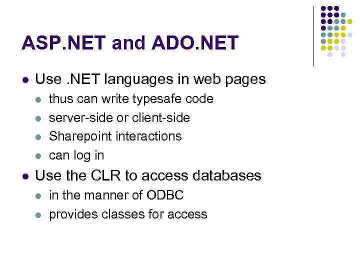 ASP. NET and ADO. NET l Use. NET languages in web pages l l