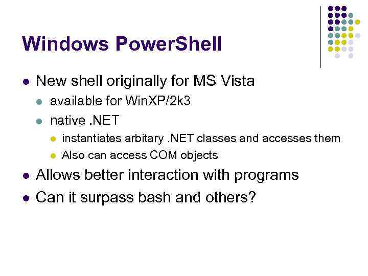 Windows Power. Shell l New shell originally for MS Vista l l available for