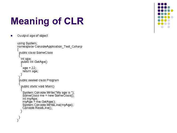 Meaning of CLR l Ouutput age of object using System; namespace Console. Application_Test_Csharp {