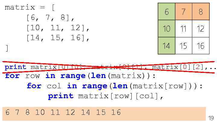 matrix = [ [6, 7, 8], [10, 11, 12], [14, 15, 16], ] 6