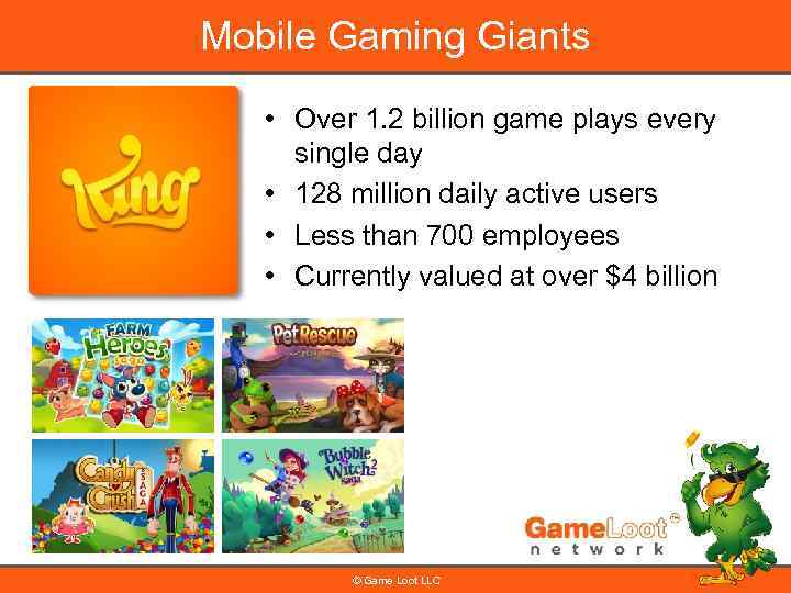 Mobile Gaming Giants • Over 1. 2 billion game plays every single day •