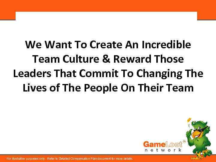 We Want To Create An Incredible Team Culture & Reward Those Leaders That Commit