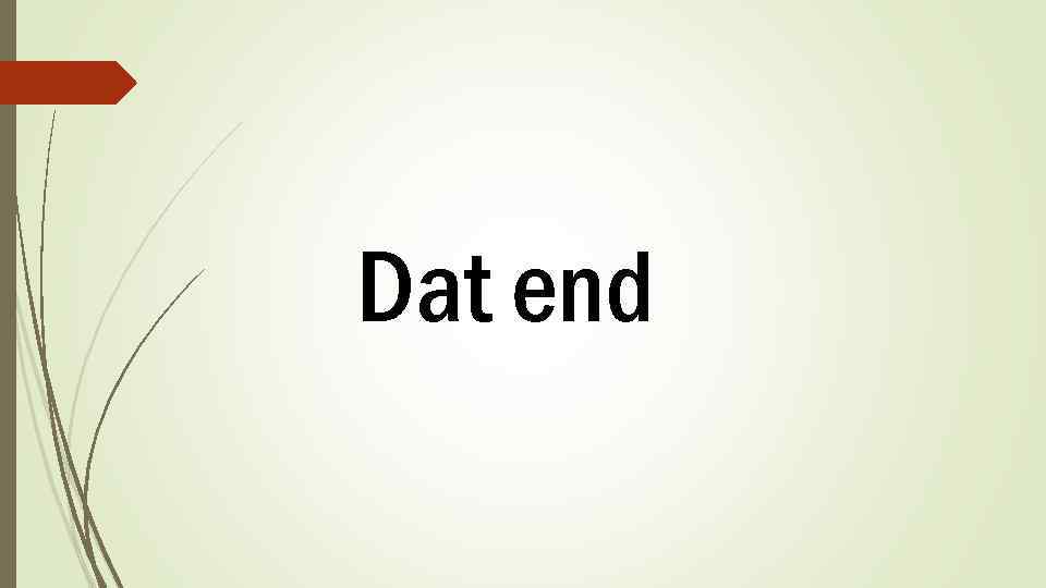 Dat end 