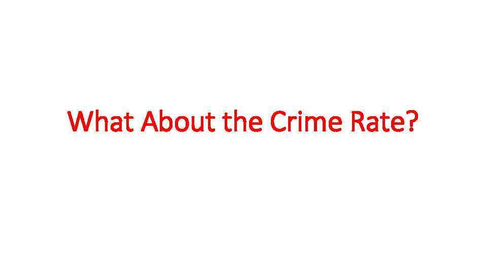 What About the Crime Rate? 