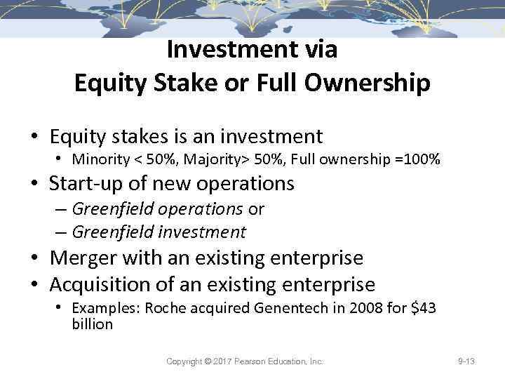 Investment via Equity Stake or Full Ownership • Equity stakes is an investment •