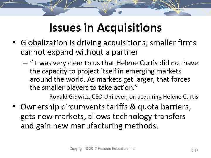 Issues in Acquisitions • Globalization is driving acquisitions; smaller firms cannot expand without a