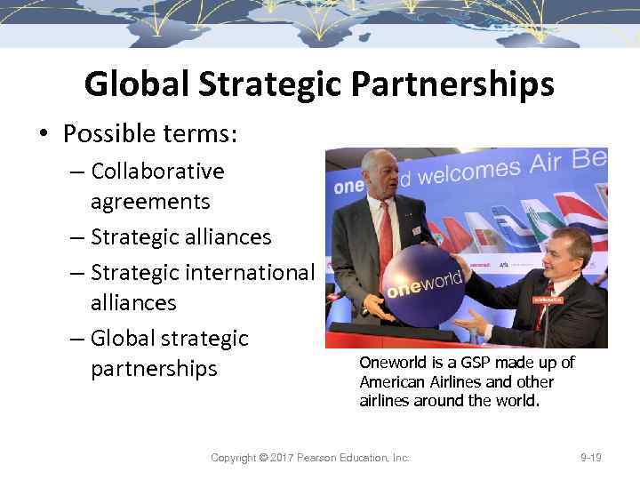 Global Strategic Partnerships • Possible terms: – Collaborative agreements – Strategic alliances – Strategic