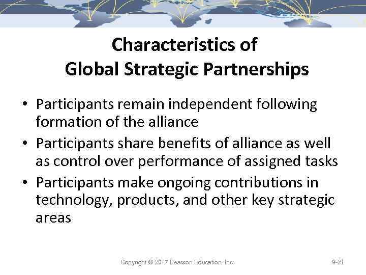 Characteristics of Global Strategic Partnerships • Participants remain independent following formation of the alliance