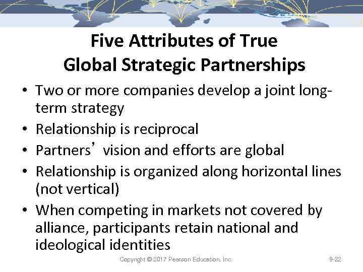 Five Attributes of True Global Strategic Partnerships • Two or more companies develop a