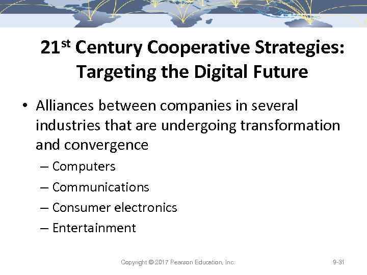 21 st Century Cooperative Strategies: Targeting the Digital Future • Alliances between companies in