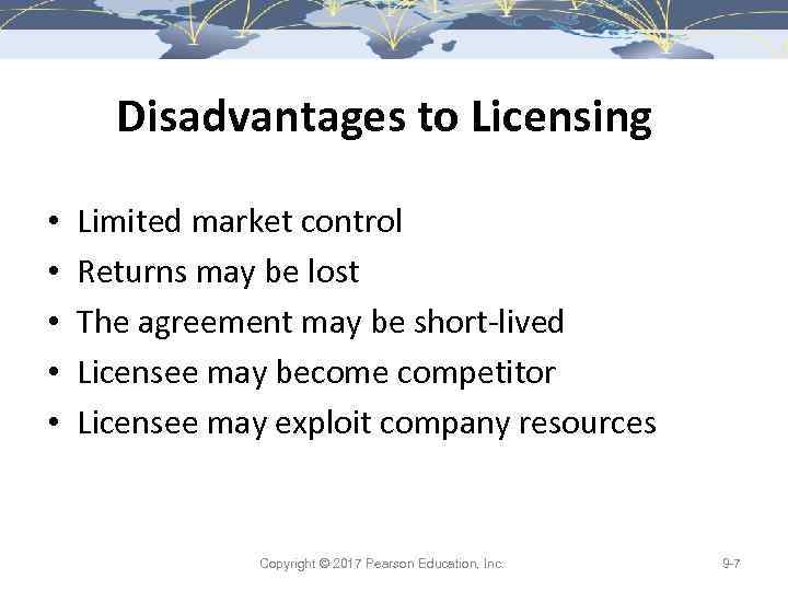 Disadvantages to Licensing • • • Limited market control Returns may be lost The