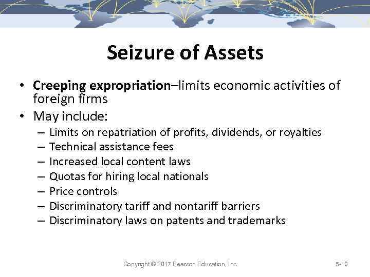 Seizure of Assets • Creeping expropriation–limits economic activities of foreign firms • May include: