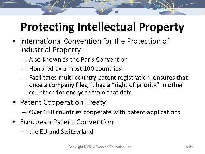 Protecting Intellectual Property • International Convention for the Protection of Industrial Property – Also