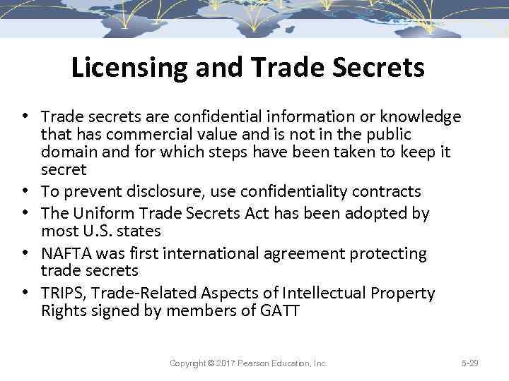 Licensing and Trade Secrets • Trade secrets are confidential information or knowledge that has