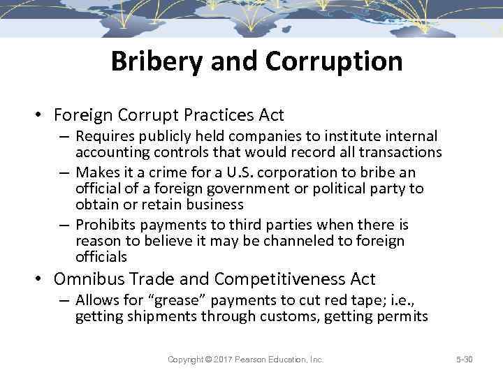 Bribery and Corruption • Foreign Corrupt Practices Act – Requires publicly held companies to