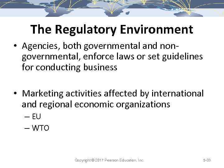 The Regulatory Environment • Agencies, both governmental and nongovernmental, enforce laws or set guidelines