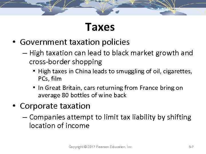 Taxes • Government taxation policies – High taxation can lead to black market growth