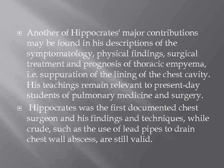  Another of Hippocrates' major contributions may be found in his descriptions of the