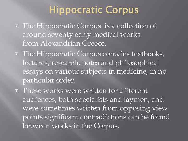 Hippocratic Corpus The Hippocratic Corpus is a collection of around seventy early medical works