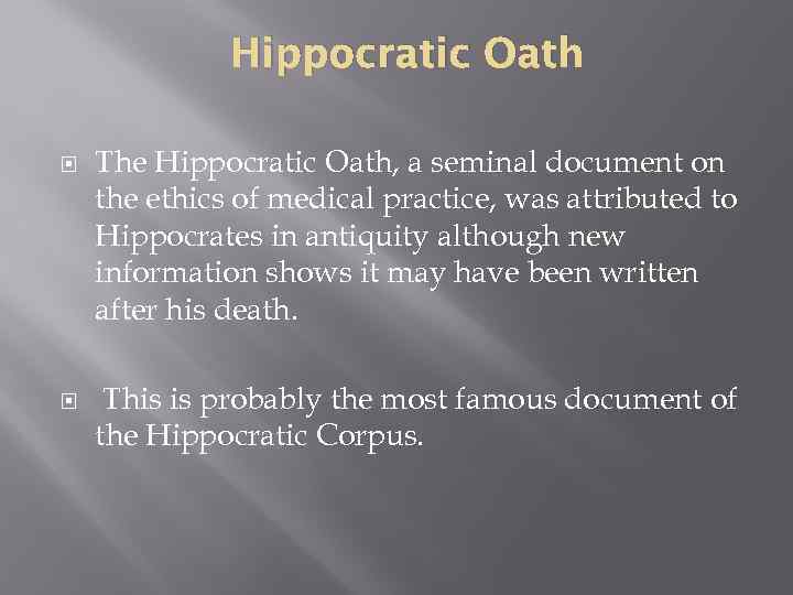 Hippocratic Oath The Hippocratic Oath, a seminal document on the ethics of medical practice,