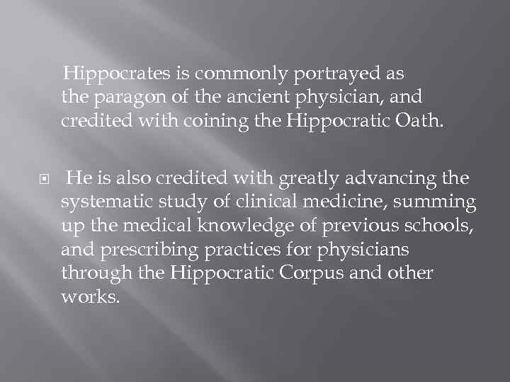  Hippocrates is commonly portrayed as the paragon of the ancient physician, and credited