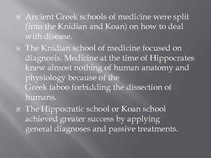  Ancient Greek schools of medicine were split (into the Knidian and Koan) on