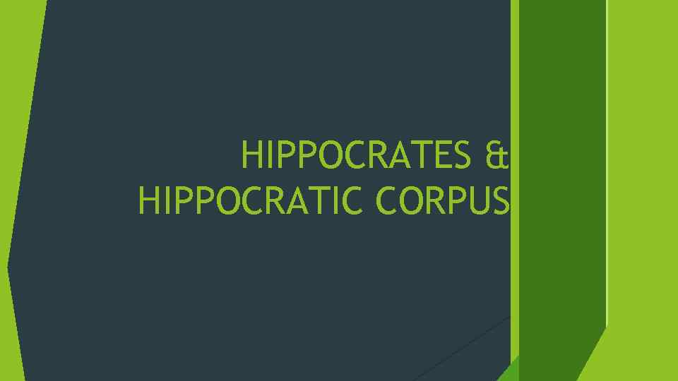 HIPPOCRATES & HIPPOCRATIC CORPUS 