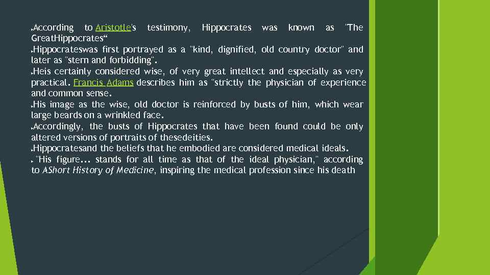 According to Aristotle's testimony, Hippocrates was known as "The Great. Hippocrates“ Hippocrateswas first portrayed