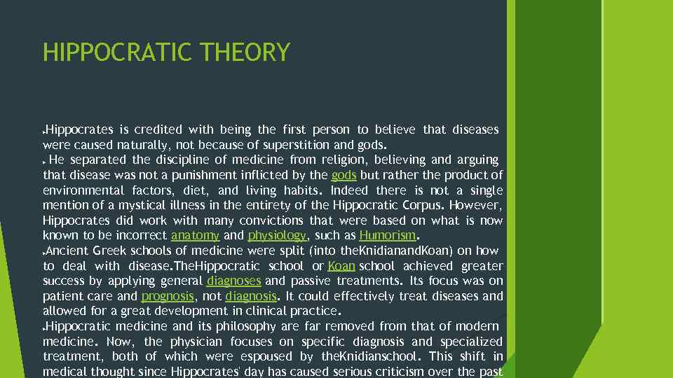 HIPPOCRATIC THEORY Hippocrates is credited with being the first person to believe that diseases