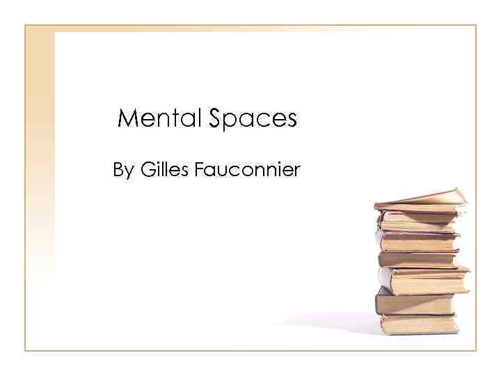 Mental Spaces By Gilles Fauconnier 