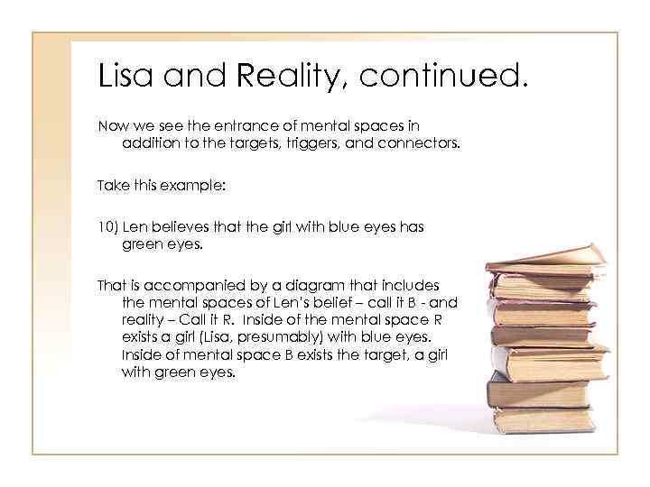 Lisa and Reality, continued. Now we see the entrance of mental spaces in addition