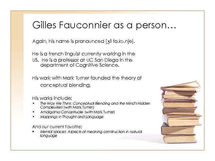 Gilles Fauconnier as a person… Again, his name is pronounced [ʒil fo. kɔ. nje].