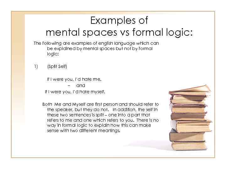Examples of mental spaces vs formal logic: The following are examples of english language