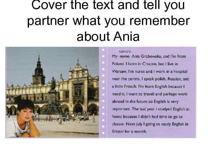Cover the text and tell you partner what you remember about Ania 