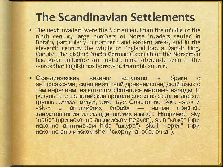 The Scandinavian Settlements The next invaders were the Norsemen. From the middle of the