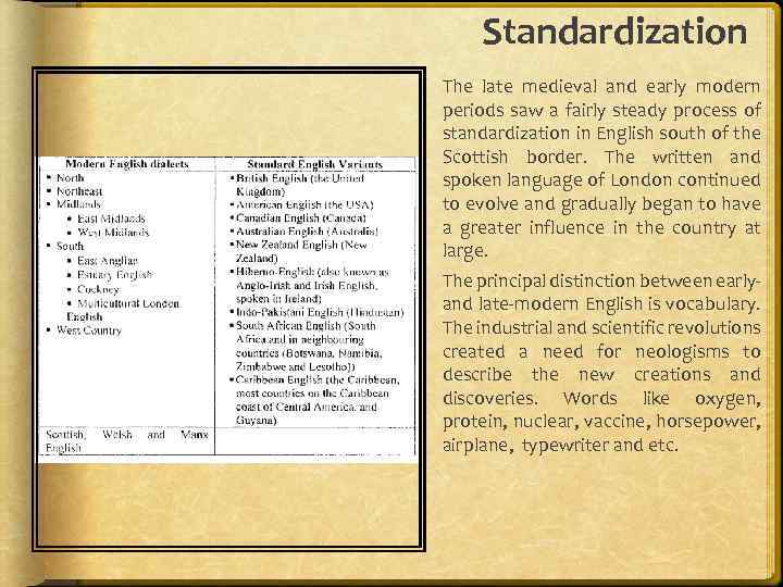 Standardization The late medieval and early modern periods saw a fairly steady process of