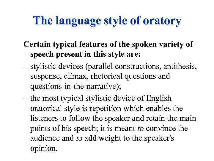 The language style of oratory Certain typical features of the spoken variety of speech