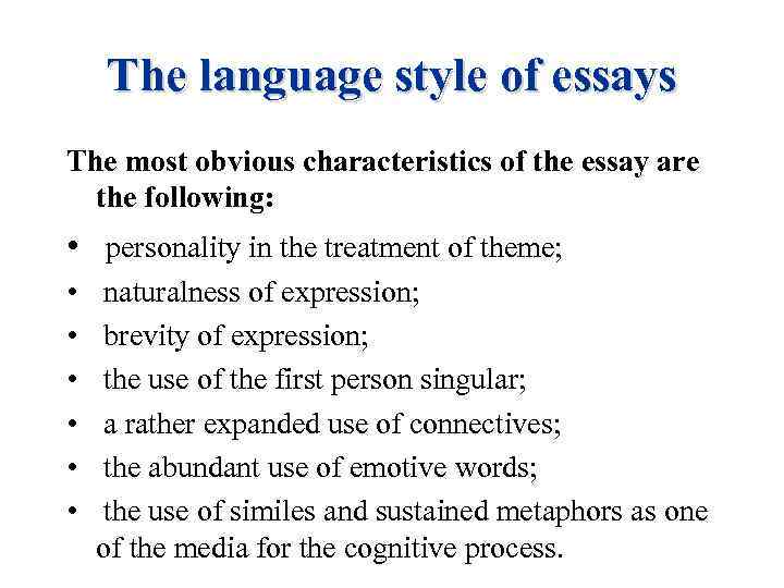 The language style of essays The most obvious characteristics of the essay аrе the
