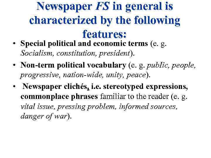Newspaper FS in general is characterized by the following features: • Special political and