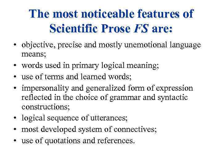 The most noticeable features of Scientific Prose FS are: • objective, precise and mostly