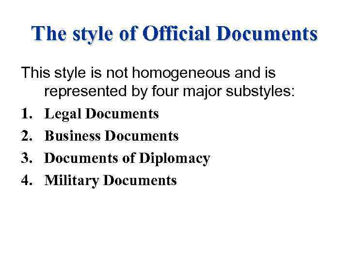 The style of Official Documents This style is not homogeneous and is represented by