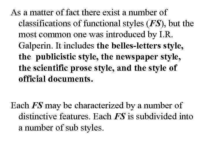 As a matter of fact there exist a number of classifications of functional styles