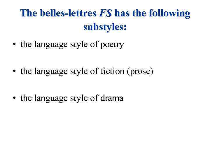 The belles-lettres FS has the following substyles: • the language style of poetry •