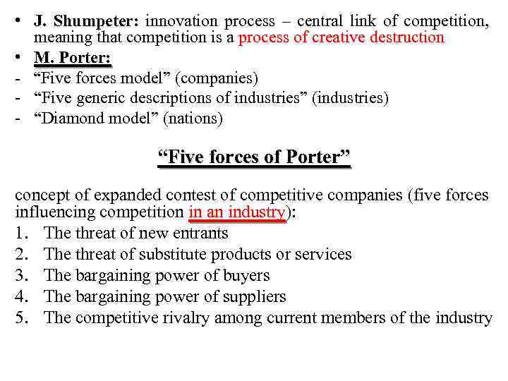  • J. Shumpeter: innovation process – central link of competition, meaning that competition