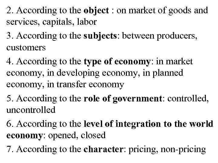 2. According to the object : on market of goods and services, capitals, labor