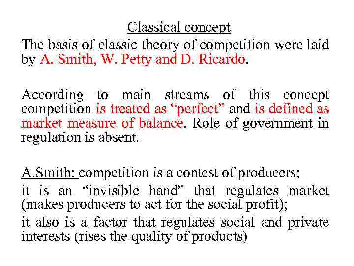 Classical concept The basis of classic theory of competition were laid by A. Smith,